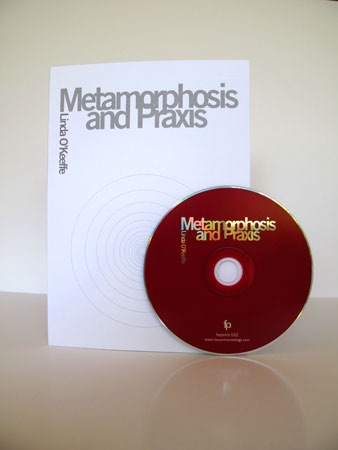 Metamorphosis and Praxis | Linda O' Keeffe First Edition of 500 copies.